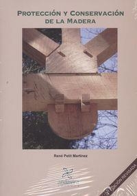PROTECCIÓN Y CONSERVACIÓN DE LA MADERA | 9788484085348 | PETIT MARTINEZ, RENE