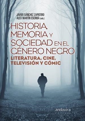 HISTORIA, MEMORIA Y SOCIEDAD EN EL GÉNERO NEGRO | 9788484086963 | SÁNCHEZ ZAPATERO, JAVIER/MARTÍN ESCRIBÀ, ÁLEX