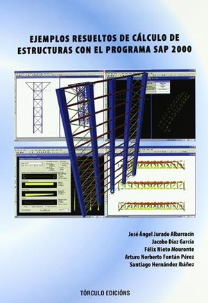 EJEMPLOS RESUELTOS CÁLCULO ESTRUCTURAS PROGRAMA SAP 2000 | 9788484084785 | JURADO ALBARRACÍN, JOSE ÁNGEL/DÍAZ GARCÍA, JACOBO/NIETO MOURENTE, FÉLIX/NORBERTO FONTÁN PÉREZ, ARTUR