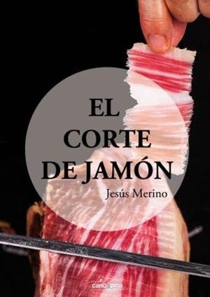 EL CORTE DE JAMÓN | 9788416338252 | JESÚS MERINO CALVO