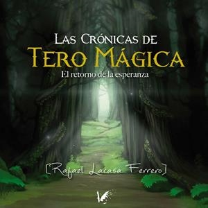 CRÓNICAS DE TERO MÁGICA, LAS | 9788494518249 | LACASA FERRERO, RAFAEL