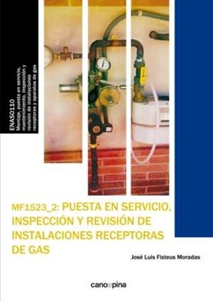 MF1523 PUESTA EN SERVICIO, INSPECCIÓN Y REVISIÓN DE INSTALACIONES RECEPTORAS DE GAS | 9788416338290 | FISTEUS MORADAS, JOSÉ LUIS