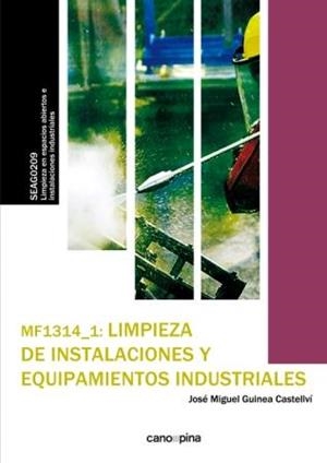 MF1314 LIMPIEZA DE INSTALACIONES Y EQUIPAMIENTOS INDUSTRIALES | 9788416338382 | JOSÉ MIGUEL GUINEA CASTELLVÍ