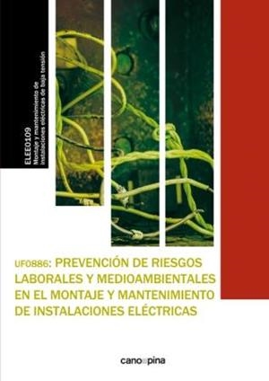 UF0886 PREVENCIÓN DE RIESGOS LABORALES Y MEDIOAMBIENTALES EN  EL MONTAJE Y MANTENIMIENTO DE INSTALACIONES ELÉCTRICAS | 9788416338436 | CANO GARCÍA, LAURA