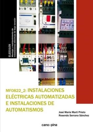 MF0822  INSTALACIONES ELÉCTRICAS AUTOMATIZADAS E INSTALACIONES DE AUTOMATISMOS | 9788416338429 | MARTÍ PRIETO, JOSÉ MARÍA / SERRANO SÁNCHEZ, ROSENDO