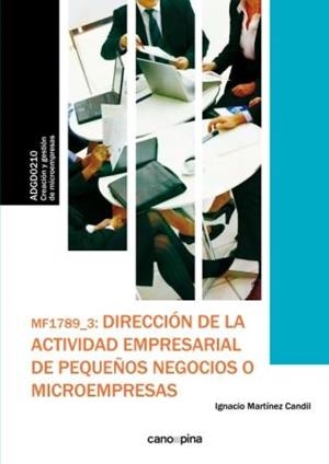 MF1789 DIRECCIÓN DE LA ACTIVIDAD EMPRESARIAL DE PEQUEÑOS NEGOCIOS O MICROEMPRESAS | 9788416338597 | MARTÍNEZ CANDIL, IGNACIO