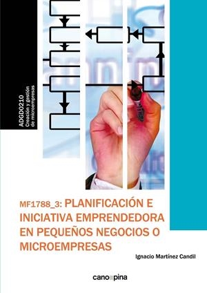 MF1788 PLANIFICACIÓN E INICIATIVA EMPRENDEDORA EN PEQUEÑOS NEGOCIOS O MICROEMPRESAS | 9788416338580 | MARTÍNEZ CANDIL, IGNACIO