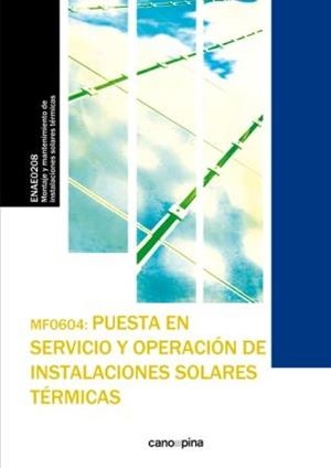MF0604 PUESTA EN SERVICIO Y OPERACIÓN DE INSTALACIONES SOLARES TÉRMICAS | 9788416338764 | CANO PINA, JOSÉ