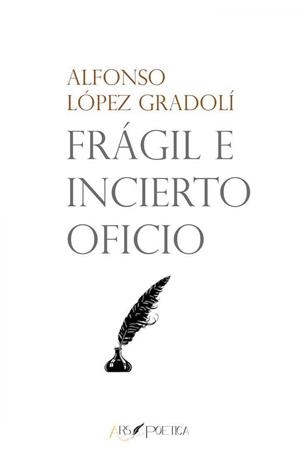 FRÁGIL E INCIERTO OFICIO | 9788494678707 | LÓPEZ GRADOLÍ, ALFONSO