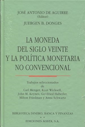 MONEDA DEL SIGLO VEINTE Y LA POLITICA MONETARIA NO CONVENCIONAL, LA | 9788488203113 | DE AGUIRRE, JOSE ANTONIO