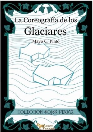 COREOGRAFIA DE LOS GLACIARES, LA | 9788494687969 | PINTO, MAYO