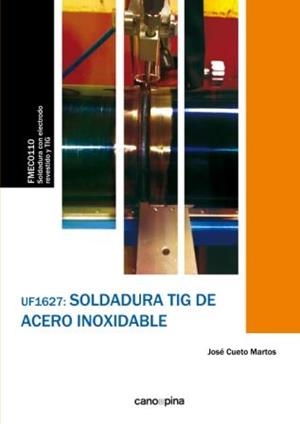 UF1627 SOLDADURA TIG DE ACERO INOXIDABLE | 9788416338955 | CUETO MARTOS, JOSÉ