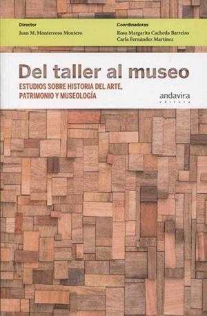 DEL TALLER AL MUSEO | 9788484089766 | MONTERROSO, JUAN M. / CACHEDA, ROSA / FERNÁNDEZ, CARLA