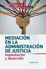 MEDIACIÓN EN LA ADMINISTRACIÓN DE LA JUSTICIA | 9788484088585 | MARTÍN DIZ, FERNANDO / CARRIZO GONZÁLEZ-CASTEL, ADÁN