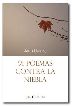 91 POEMAS CONTRA LA NIEBLA | 9788494678790 | URCELOY, JESÚS