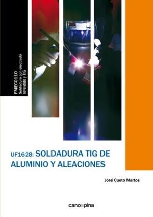 UF1628 SOLDADURA TIG DE ALUMINIO Y ALEACIONES | 9788416338962 | CUETO MARTOS, JOSÉ