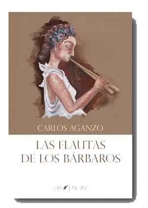 FLAUTAS DE LOS BÁRBAROS, LAS | 9788494678684 | AGANZO, CARLOS