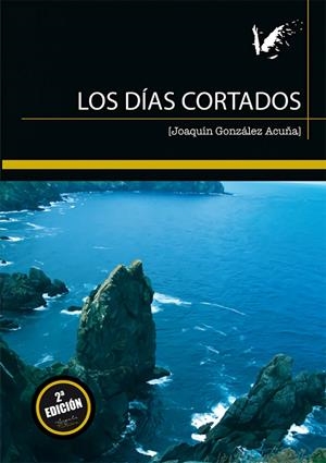 DÍAS CORTADOS, LOS | 9788494678295 | GONZÁLEZ ACUÑA, JOAQUÍN