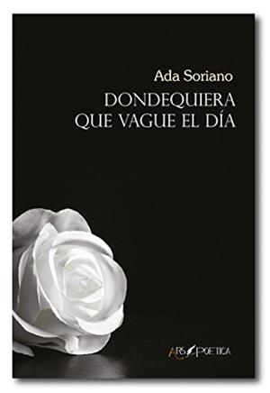 DONDEQUIERA QUE VAGUE EL DÍA | 9788494794490 | SORIANO, ADA
