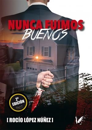 NUNCA FUIMOS BUENOS | 9788494809132 | ROCÍO LÓPEZ NÚÑEZ
