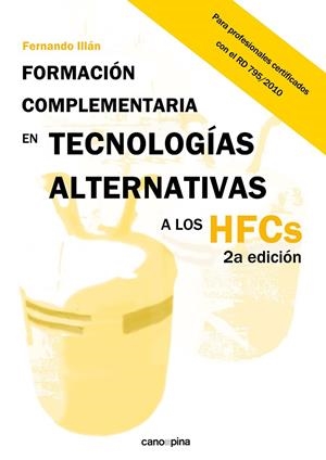 FORMACIÓN COMPLEMENTARIA EN TECNOLOGÍAS ALTERNATIVAS A LOS HFCS | 9788417119904 | ILLÁN GÓMEZ, FERNANDO