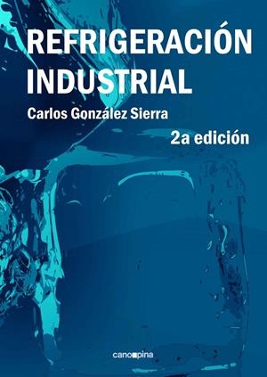 REFRIGERACIÓN INDUSTRIAL | 9788417119881 | GONZÁLEZ SIERRA, CARLOS