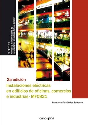INSTALACIONES ELÉCTRICAS EN EDIFICIOS DE OFICINAS, COMERCIOS E INDUSTRIAS (MF0821) | 9788417119911 | FERNÁNDEZ BARRANCO, FRANCISCO
