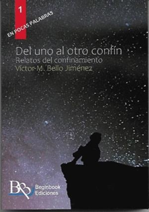 DEL UNO AL OTRO CONFIN. RELATOS DEL CONFINAMIENTO | 9788417890773 | BELLO, VICTOR M.