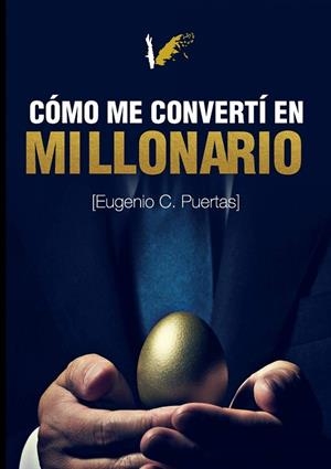 CÓMO ME CONVERTÍ EN MILLONARIO | 9788412260663 | CARRERO PUERTAS, EUGENIO
