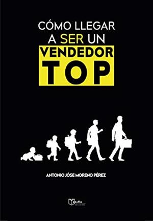 COMO LLEGAR A SER UN VENDEDOR TOP | 9788412246285 | MORENO PEREZ, ANTONIO JOSE