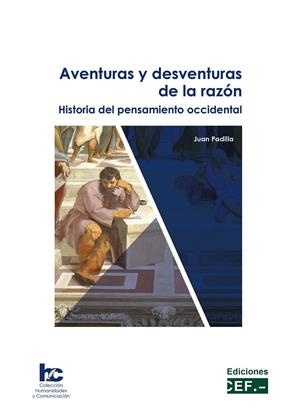 AVENTURAS Y DESVENTURAS DE LA RAZÓN. HISTORIA DEL PENSAMIENTO OCCIDENTAL | 9788445442975 | PADILLA MORENO, JUAN