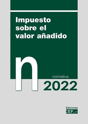 IMPUESTO SOBRE EL VALOR AÑADIDO. NORMATIVA 2022 | 9788445443729 | GABINETE JURÍDICO DEL CEF, GABINETE JURÍDICO DEL CEF