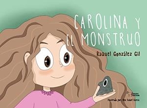 CAROLINA Y EL MONSTRUO | 9788419128324 | GONZALEZ GIL, RAQUEL