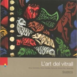 ART DEL VITRALL, L' | 9788418734137 | SANTOLARIA, ANNA / CAÑELLAS, SÍLVIA / GIL, NÚRIA / VILA, ANTONI / VILA, ANNA