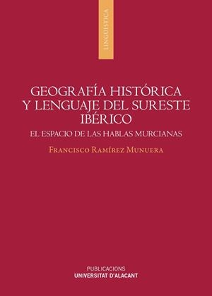 GEOGRAFIA HISTÓRICA Y LENGUAJE DEL SURESTE IBÉRICO | 9788497177818 | RAMÍREZ MUNUERA, FRANCISCO