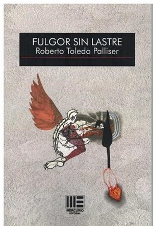 FULGOR SIN LASTRE | 9788418588099 | TOLEDO PALLISER, ROBERTO