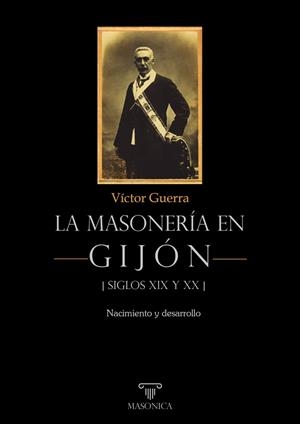 MASONERIA EN GIJON, LA - SIGLOS XIX Y XX | 9788419044389 | GUERRA GARCIA, VICTOR