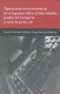 OPERACIONES INTRACOMUNITARIAS EN EL IVA, PRUEBA DEL TRANSPORTE Y CARTA DE PORTE CMR | 9788498364781 | ADAME MARTINEZ, F. D. / ADAME MARTINEZ, M