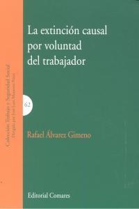 EXTINCION CAUSAL POR VOLUNTAD DEL TRABAJADOR, LA | 9788498369298 | ALVAREZ GIMENO, RAFAEL