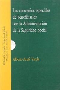 CONVENIOS ESPECIALES DE BENEFICIARIOS CON LA ADMINISTRACIÓN DE LA SEGURIDAD SOCIAL, LOS | 9788484447306 | ARUFE VARELA, ALBERTO