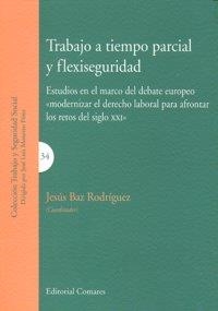TRABAJO A TIEMPO PARCIAL Y FLEXISEGURIDAD | 9788498364347 | BAZ RODRIGUEZ, JESUS