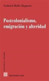 POSTCOLONIALISMO, EMIGRACION Y ALTERIDAD | 9788498362152 | BELLO REGUERA, GABRIEL