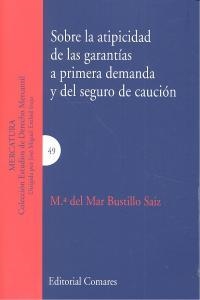 SOBRE LA ATIPICIDAD DE LAS GARANTÍAS A PRIMERA DEMANDA Y DEL SEGURO DE CAUCIÓN | 9788490451625 | BUSTILLO SAIZ, MARIA DEL MAR