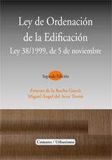 LEY DE ORDENACION DE LA EDIFICACION. LEY 38/1999 5 NOVIEMBRE | 9788498362466 | DE LA ROCHA GARCIA, E. / DEL ARCO, M. A.