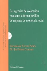 AGENCIAS DE COLOCACIÓN MEDIANTE LA FORMA JURÍDICA DE EMPRESA DE ECONOMÍA SOCIAL, LAS | 9788498369953 | DE VICENTE PACHES, F. / MATEU, M. J.