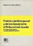 PRACTICA JURIDICA PENAL Y DE LAS CAUSAS ANTE EL TRIBUNAL DEL JURADO | 9788481514636 | DE LA ROCHA GARCIA, ERNESTO