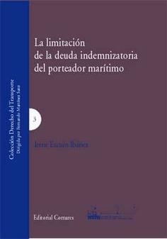 LIMITACION DE LA DEUDA INDEMNIZATORIA DEL PORTEADOR MARÍTIMO, LA | 9788498360400 | ESCUIN IBAÑEZ, IRENE