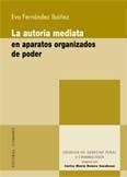 AUTORIA MEDIATA EN APARATOS ORGANIZADOS DE PODER, LA | 9788498361001 | FERNANDEZ IBAÑEZ, EVA