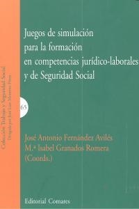 JUEGOS DE SIMULACIÓN PARA LA FORMACIÓN EN COMPETENCIAS JURÍDICO-LABORALES Y DE SEGURIDAD SOCIAL | 9788498369601 | FERNANDEZ, J. A. / GRANADOS,M. I.