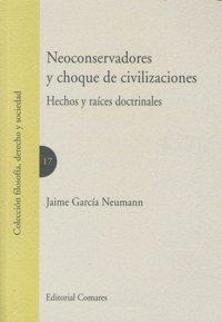 NEOCONSERVADORES Y CHOQUE DE CIVILIZACIONES | 9788498364491 | GARCIA NEUMANN, JAIME